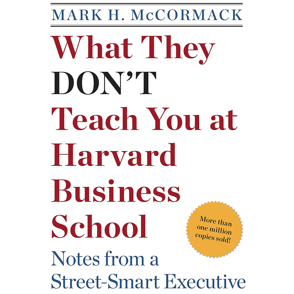 What They Don't Teach You at Harvard Business School 